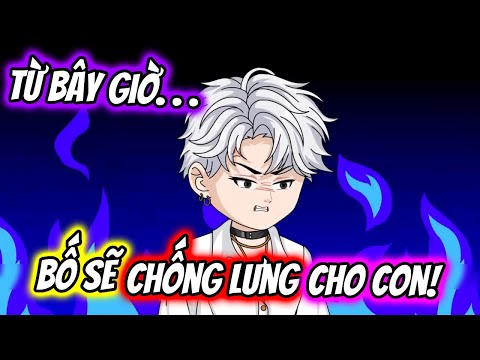 (Full) Từ Bây Giờ Bố Sẽ CHỐNG LƯNG Cho Con! | TTD Vietsub