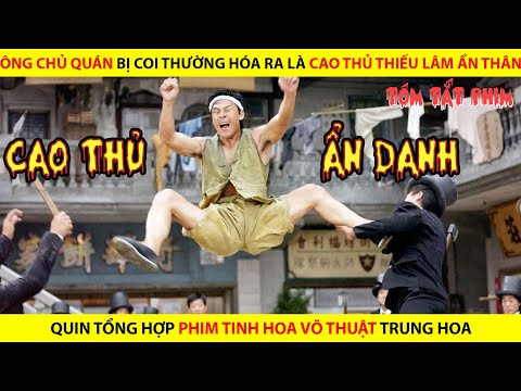 ÔNG CHỦ QUÁN BỊ COI THƯỜNG HÓA RA LÀ CAO THỦ THIẾU LÂM TỰ ẨN DANH XỬ HẾT ĐÁM PHÁ TIỆM