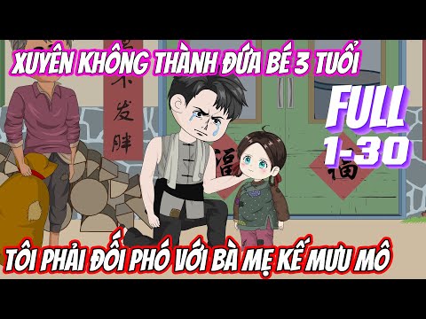 [Full 1-30] Xuyên không thành đứa bé 3 tuổi, tôi phải đối phó với bà mẹ kế mưu mô | Vũ Vietsub
