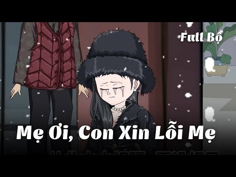 Full Bộ | Mẹ Ơi, Con Xin Lỗi Mẹ | Gà Review