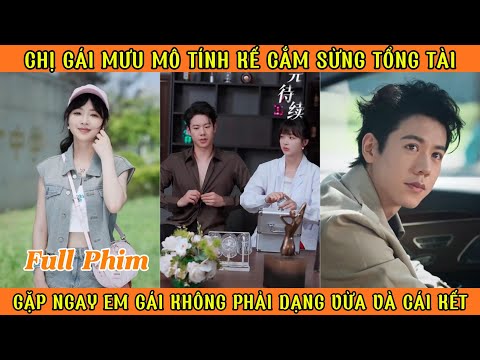 Cô Gái Mưu Mô Tính Kế Cắm Sừng Tổng Tài - Gặp Ngay Em Gái Ko Phải Dạng Vừa Và Cái Kết