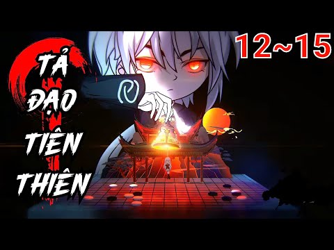 Full (12-15) | Tả Đạo Tiên Thiên - Bạch Tiên Sinh