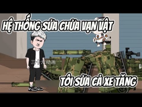 Hệ Thống Sửa Chửa Vạn Vật .. Tôi Sửa Cả XE TĂNG | Lê Tính
