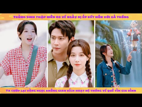 Không gian/hệ thống: Xuyên không 80 huỷ hôn ta có tiên nữ trong không gian giúp đỡ