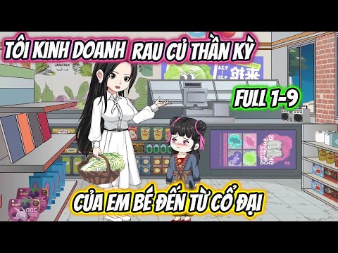 Tôi Kinh Doanh Rau Củ Thần Kỳ Của Em Bé Đến Từ Cổ Đại Full 1-9
