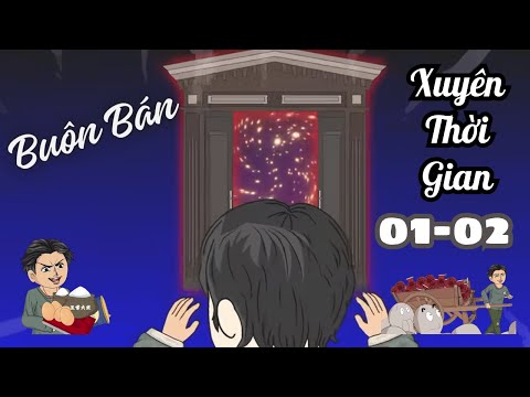 Tập 01-02 | Buôn Bán Xuyên Thời Gian | Cáo Ú Review