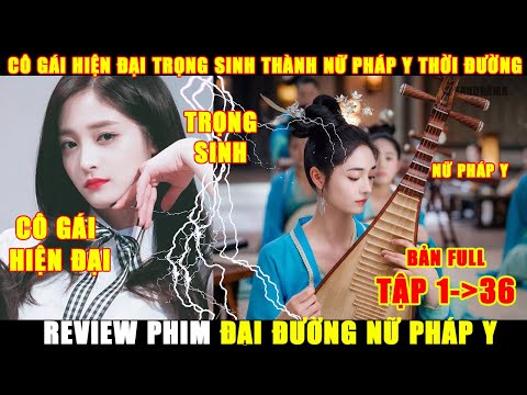 Review Phim Cổ Trang Đại Đường Nữ Pháp Y | Bản Full Tập 1 - 36