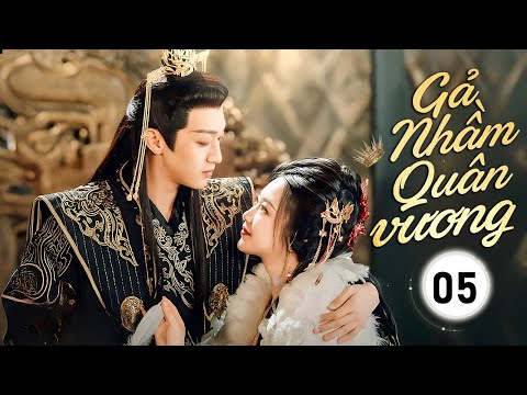 GẢ NHẦM QUÂN VƯƠNG - Tập 05 | Chuyện Tình Ngang Trái Của Cô Gái Xuyên Không Và Bạo Quân Tàn Nhẫn