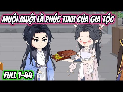 Muội Muội Là Phúc Tinh Của Gia Tộc Full 1-44