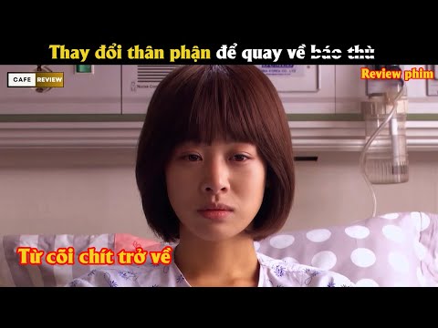 Thay đổi thân phận để quay về b.á.o t.h.ù - Review phim Hàn