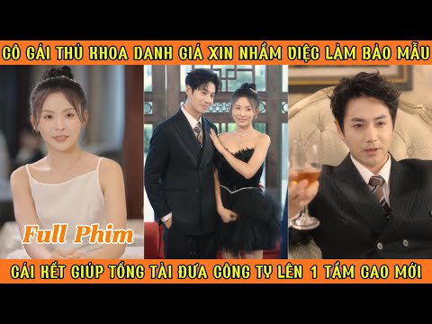 Cô Gái Thủ Khoa Danh Giá Xin Nhầm Làm Bảo Mẫu, Cái kết Giúp Tổng Tài Lên 1 Tầm Cao Mới