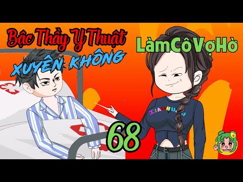 TẬP 68 - Bậc Thầy Y Thuật Xuyên Không Làm Cô Vợ Hờ  | Bơ Review