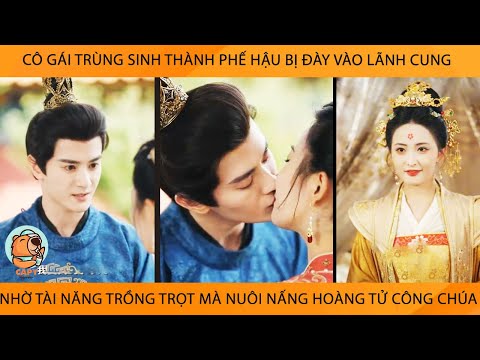 Cô Gái TrùngSinh Thành Phế Hậu Bị Đày Vào LãnhCung Nhờ Tài Trồng Trọt Mà NuôiNấng Hoàng Tử Công Chúa