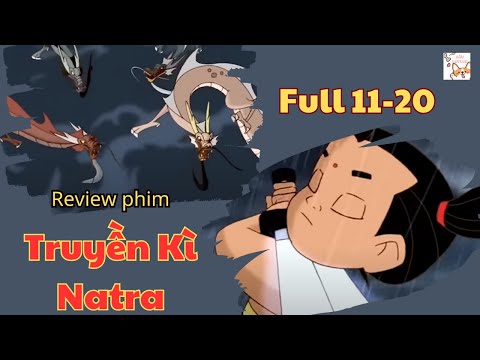 [Review phim] Truyền Kì Natra (Full 11-20)