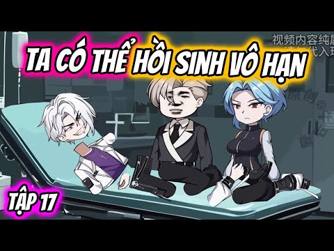 Ta Có Hệ Thống Hồi Sinh Vô Hạn Tập 17 | TTD Vietsub