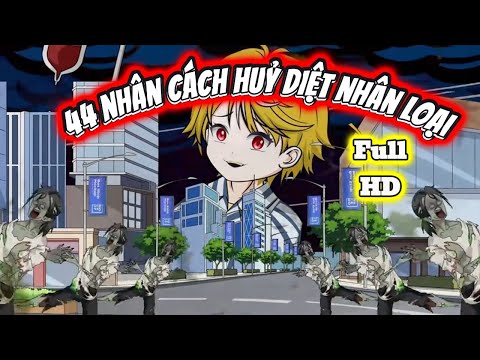Full END | 44 NHÂN CÁCH HUỶ DIỆT NHÂN LOẠI VÀ CÁI KẾT | Phim Hay Có Kết - Bạch Tiên Sinh
