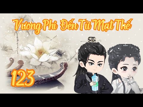 TẬP 123 - Vương Phi Đến Từ Mạt Thế | Bơ Review