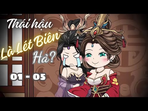 Tập 01-05 | (GL) Thái Hậu Là Lét Biên Hả? | Cáo Ú Review