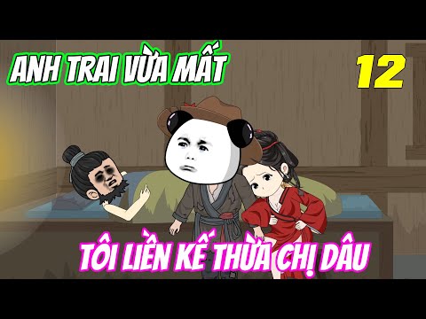 Anh trai vừa mất, tôi liền kế thừa chị dâu《Tập 12》| Trung Review