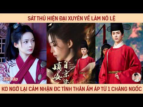 Sát thủ hiện đại xuyên về làm nô lệ ko ngờ lại cảm nhận được tình thân ấm áp từ một chàng ngốc