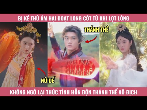 Bị Kẻ Thù Ám Hại Đoạt Long Cốt Từ Khi Lọt Lòng, Không Ngờ Lại Thức Tỉnh Hỗn Độn Thánh Thể Bá Đạo