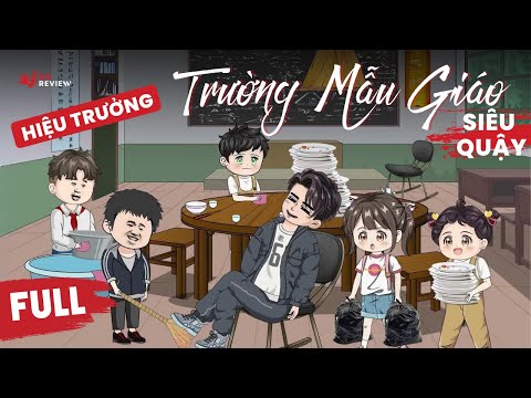 Full P1 | Tôi Là Hiệu Trưởng Trường Mẫu Giáo | Tập 1 - 10 | Gà Review