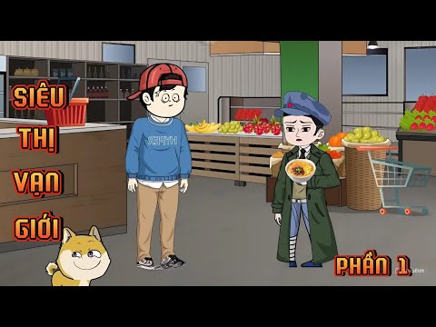 PHẦN 1 | SIÊU THỊ VẠN GIỚI