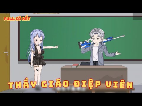 [ Full Có Kết ] Thầy Giáo Điệp Viên
