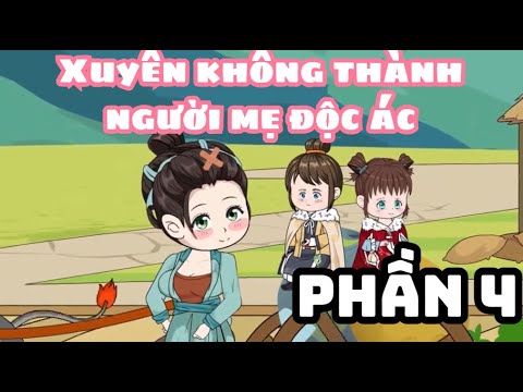 Xuyên Không Thành Người Mẹ Độc Ác - Phần 4