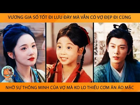 Vương Gia Đi Lưu Đày Mà Vẫn Có Vợ Đẹp Đi Cùng Nhờ Sự Thông Minh Của Vợ Mà Ko Lo Thiếu Cơm Ăn Áo Mặc