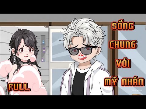 FULL | SỐNG CHUNG VỚI MỸ NHÂN