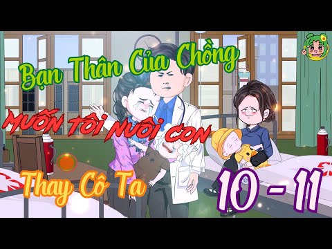 TẬP 10 - 11 - Bạn Thân Của Chồng Muốn Tôi Nuôi Con Thay Cô Ta | Bơ Review