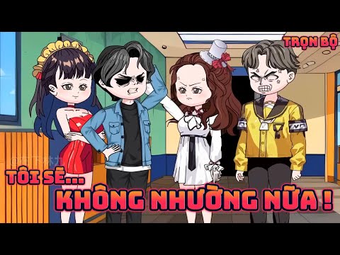 (Trọn Bộ) TÔI SẼ KHÔNG NHƯỜNG NỮA ! || Great Sub