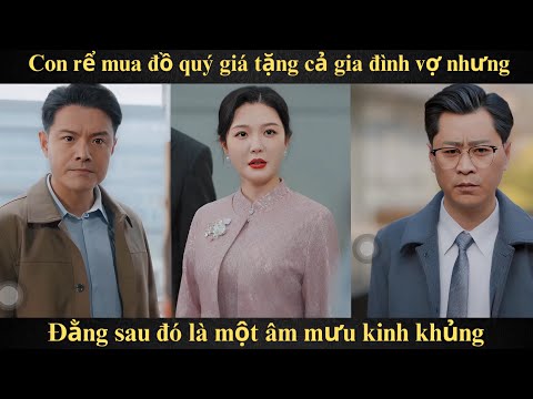 Mẹ Tôi Ly Dị - Con rể mua đồ quý giá tặng cả gia đình vợ nhưng đằng sau đó là một âm mưu kinh khủng