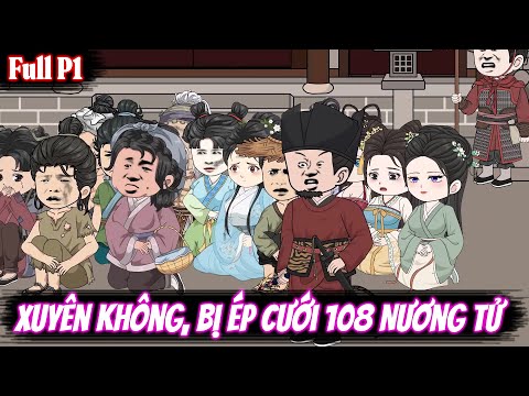 Full Mùa 1 | Xuyên Không, Bị Ép Cưới 108 Nương Tử