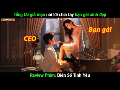 Tổng tài giả mạo nói lời chia tay bạn gái xinh đẹp - Review Phim Biến Số Tình Yêu