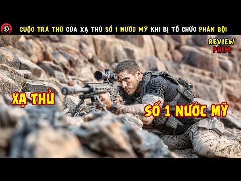 [Review Phim] Cuộc Trả Thù Của Xạ Thủ Số 1 Nước Mỹ Khi Bị Tổ Chức Phản Bội