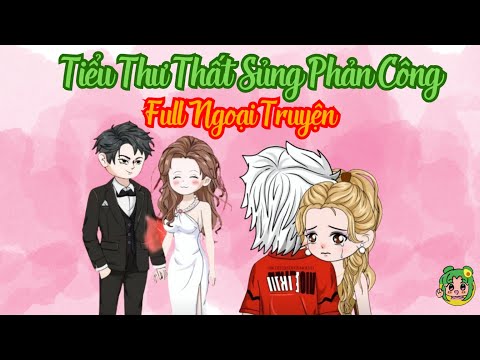 FULL PHẦN NGOẠI TRUYỆN - Thiên Kim Thất Sủng Phản Công | Bơ Review