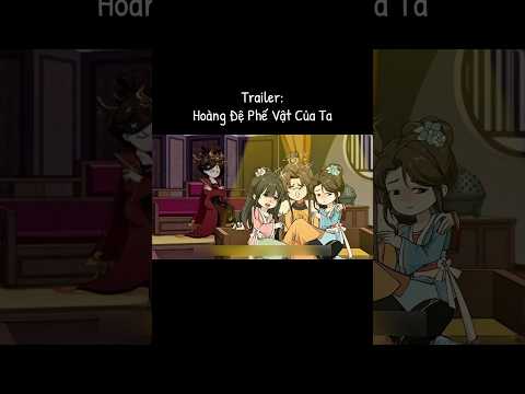 Trailer: Hoàng Đệ Phế Vật Của Ta (mọi người hưởng ứng nhiều sẽ lên sóng)