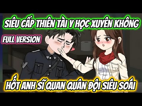 Siêu Cấp Thiên Tài Xuyên Không Hốt Anh Sĩ Quan Quân Đội Siêu Soái Full Version