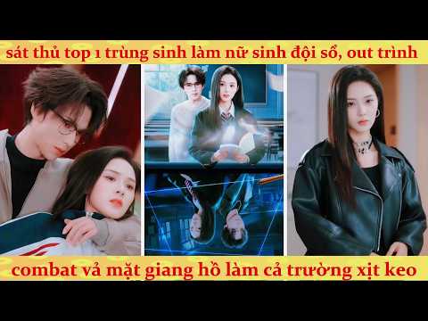 Nữ sát thủ khét tiếng trọng sinh thành nữ sinh yếu đuối bị bắt nạt và màn lật ngược cực đã