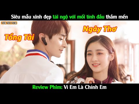 Siêu mẫu xinh đẹp tái ngộ với mối tình đầu thầm mến - Review Phim Vì Em Là Chính Em
