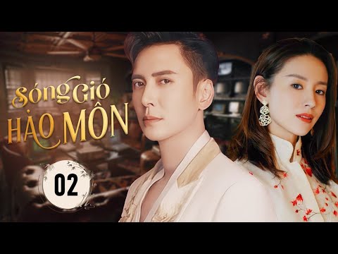 SÓNG GIÓ HÀO MÔN - Tập 02 | Siêu Phẩm Phim Ngôn Tình Dân Quốc Hấp Dẫn Nhất 2025 | SenTV VietNam