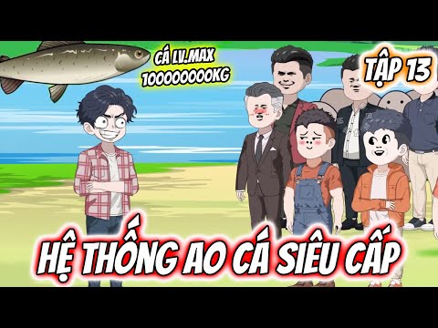 Hệ Thống Ao Cá Siêu Cấp Tập 13 | TTD Vietsub