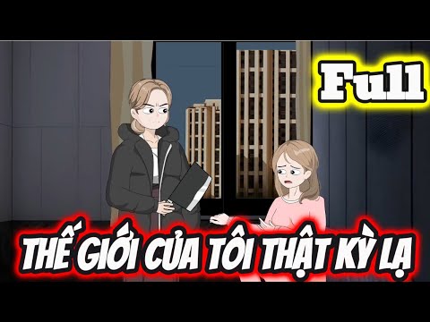 Full Bộ | Thế Giới Của Tôi Thật Kỳ Lạ - Bạch Tiên Sinh