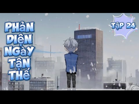 Phản Diện Ngày Tận Thế - Tập 24 | Great Sub