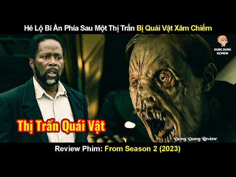 Phần 2 Ra Mắt - Hé Lộ Bí Ẩn Phía Sau Một Thị Trấn Bị Quái Vật Xâm Chiếm | Review Phim From Season 2