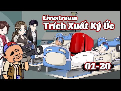Full 1 - 20 | Livestream Trích Xuất Ký Ức | Gà Review