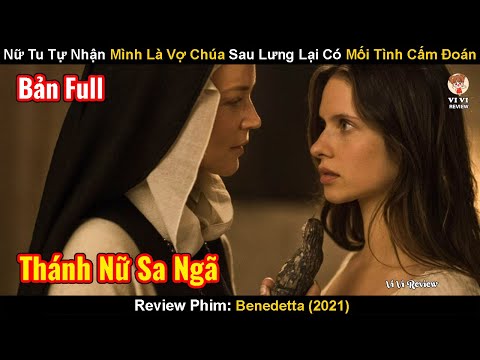 Nữ Tu Tự Nhận Mình Là Vợ Chúa Sau Lưng Lại Có Mối Tình Cấm Đoán | Review Phim: Benedetta 2021