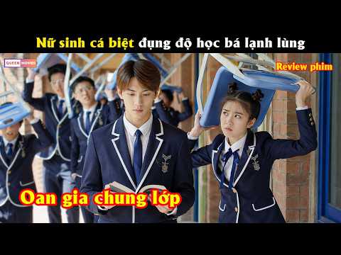 Nữ sinh cá biệt đụng độ học bá lạnh lùng - Review phim hay